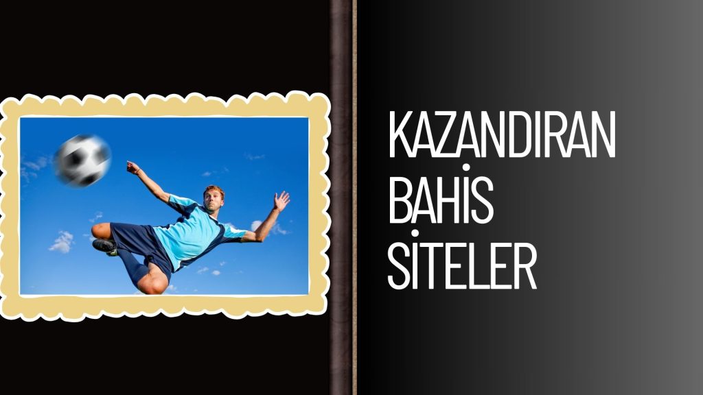 Neden Kazandıran Bahis Siteleri Var?