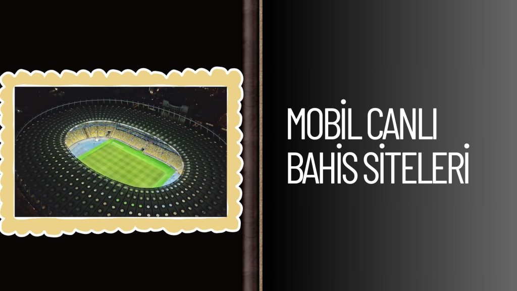 IOS & Android Girişli Mobil Canlı Bahis Siteleri